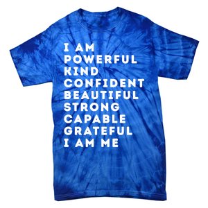 I Am Powerful Kind Confident Beautiful Strong Capable Quote Cute Gift Tie-Dye T-Shirt