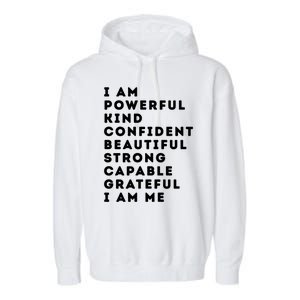 I Am Powerful Kind Confident Beautiful Strong Capable Quote Cute Gift Garment-Dyed Fleece Hoodie