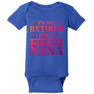 Im A Professional Nana Funny Mothers Day Retired Grandma Gift Baby Bodysuit