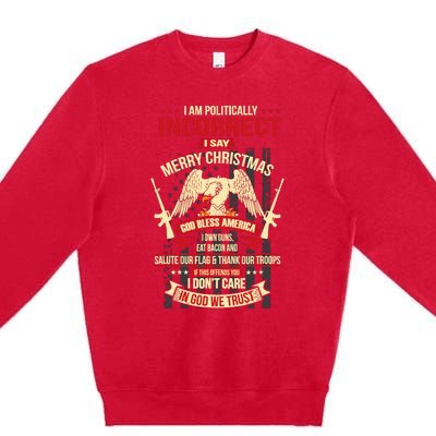 I Am Politically Incorrect I Say Merry Christmas Premium Crewneck Sweatshirt