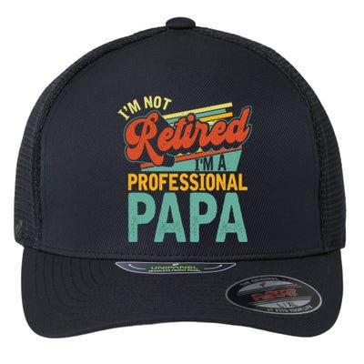 I’M A Professional Papa Vintage Retired Nana Retro Father Gift Flexfit Unipanel Trucker Cap