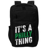 It's A Philly Thing Its A Philadelphia Thing Fan Gifts Impact Tech Backpack