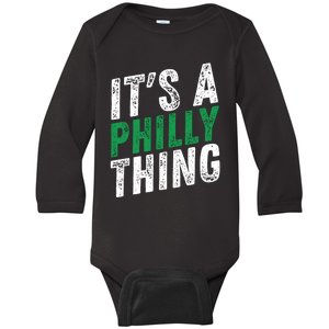 It's A Philly Thing Its A Philadelphia Thing Fan Gifts Baby Long Sleeve Bodysuit