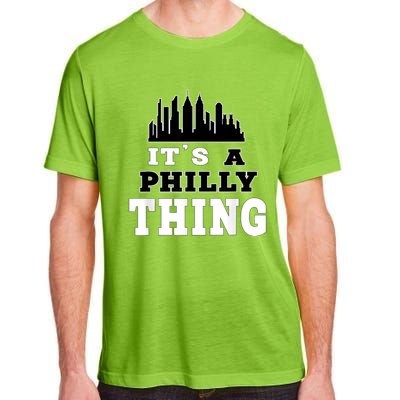 It's A Philly Thing Its A Philadelphia Thing Fan Adult ChromaSoft Performance T-Shirt