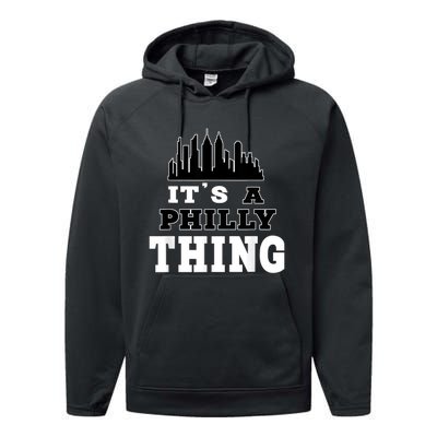 It's A Philly Thing Its A Philadelphia Thing Fan Performance Fleece Hoodie