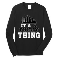 It's A Philly Thing Its A Philadelphia Thing Fan Long Sleeve Shirt