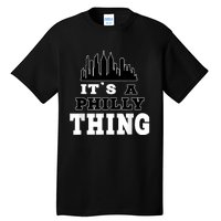 It's A Philly Thing Its A Philadelphia Thing Fan Tall T-Shirt