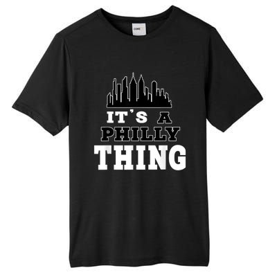 It's A Philly Thing Its A Philadelphia Thing Fan Tall Fusion ChromaSoft Performance T-Shirt