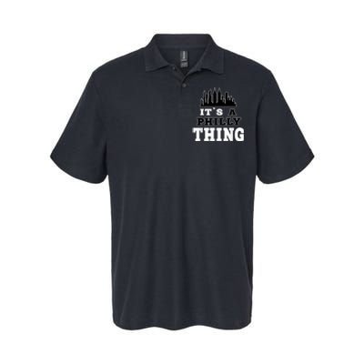 It's A Philly Thing Its A Philadelphia Thing Fan Softstyle Adult Sport Polo