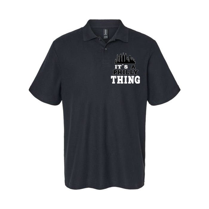 It's A Philly Thing Its A Philadelphia Thing Fan Softstyle Adult Sport Polo