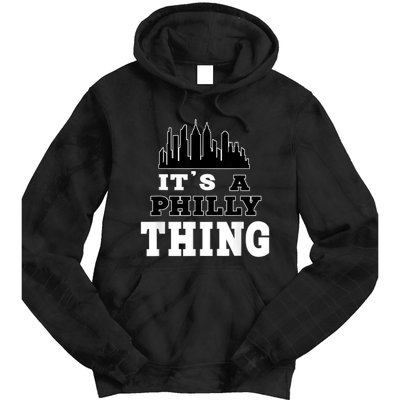 It's A Philly Thing Its A Philadelphia Thing Fan Tie Dye Hoodie