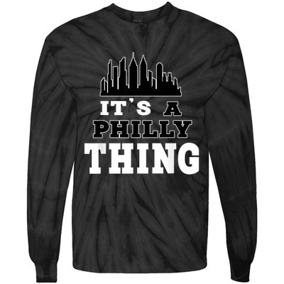 It's A Philly Thing Its A Philadelphia Thing Fan Tie-Dye Long Sleeve Shirt