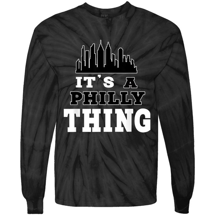 It's A Philly Thing Its A Philadelphia Thing Fan Tie-Dye Long Sleeve Shirt