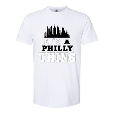 It's A Philly Thing Its A Philadelphia Thing Fan Softstyle CVC T-Shirt