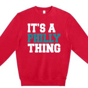 IT'S A PHILLY THING It's A Philadelphia Thing Fan Lover Premium Crewneck Sweatshirt