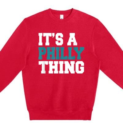 IT'S A PHILLY THING It's A Philadelphia Thing Fan Lover Premium Crewneck Sweatshirt