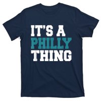 IT'S A PHILLY THING It's A Philadelphia Thing Fan Lover T-Shirt