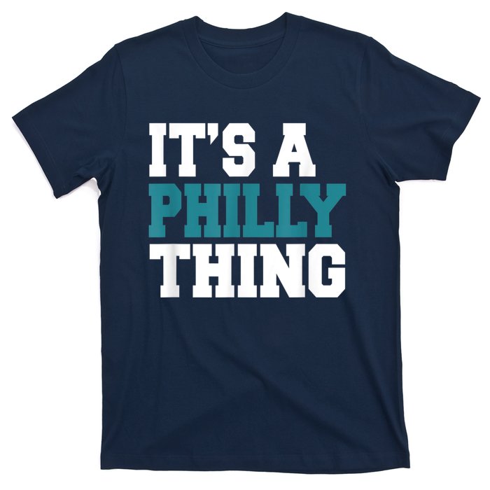 IT'S A PHILLY THING It's A Philadelphia Thing Fan Lover T-Shirt