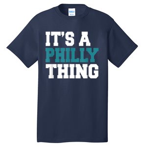 IT'S A PHILLY THING It's A Philadelphia Thing Fan Lover Tall T-Shirt