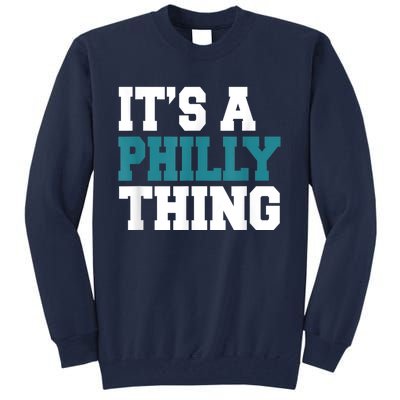 IT'S A PHILLY THING It's A Philadelphia Thing Fan Lover Tall Sweatshirt