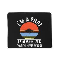 IM A Pilot Lets Assume That IM Never Wrong Airplane Mousepad