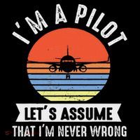 IM A Pilot Lets Assume That IM Never Wrong Airplane Mousepad