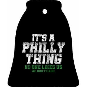 It's A Philly Thing Its A Philadelphia We Don't Care Ceramic Bell Ornament