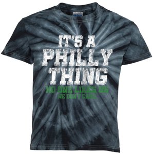 It's A Philly Thing Its A Philadelphia We Don't Care Kids Tie-Dye T-Shirt