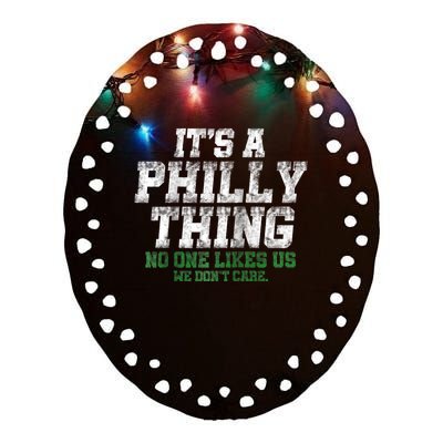 It's A Philly Thing Its A Philadelphia We Don't Care Ceramic Oval Ornament