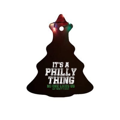 It's A Philly Thing Its A Philadelphia We Don't Care Ceramic Tree Ornament