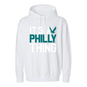 Its A Philly Thing Philadelphia Football Garment-Dyed Fleece Hoodie