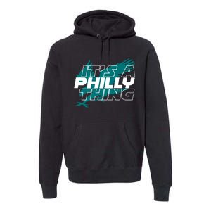 Its A Philly Thing Philadelphia Football Premium Hoodie