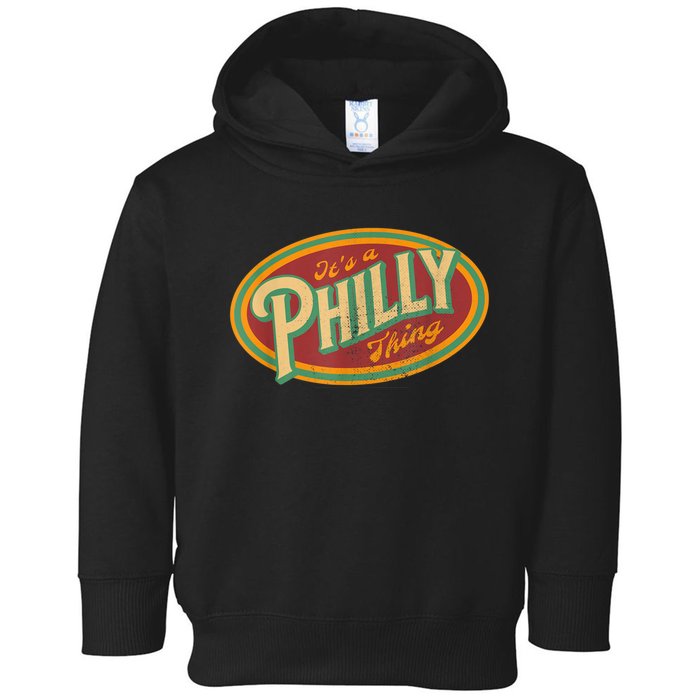 It's A Philly Thing Its A Philadelphia Thing Fan Vintage Toddler Hoodie