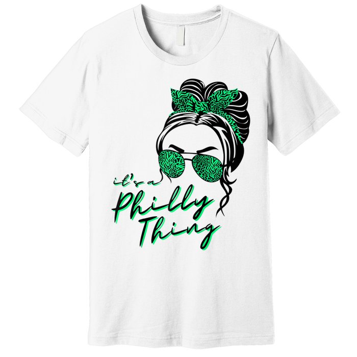 IT'S A PHILLY THING | Its A Philadelphia Thing Girl Bun Premium T-Shirt