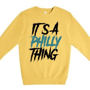 Its A Philly Thing Philadelphia Football Fan Bird Gang Premium Crewneck Sweatshirt