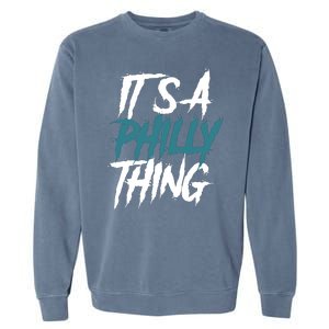 Its A Philly Thing Philadelphia Football Fan Bird Gang Garment-Dyed Sweatshirt