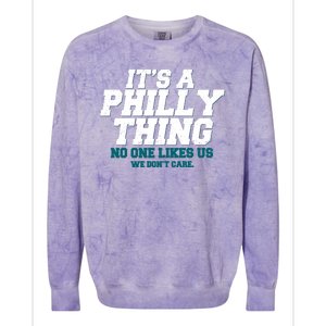 It's A Philly Thing No One Likes Us We Don't Care Football Fan Colorblast Crewneck Sweatshirt