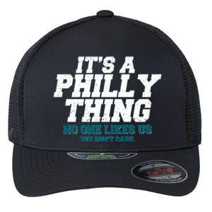 It's A Philly Thing No One Likes Us We Don't Care Football Fan Flexfit Unipanel Trucker Cap