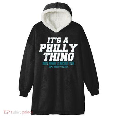 It's A Philly Thing No One Likes Us We Don't Care Football Fan Hooded Wearable Blanket
