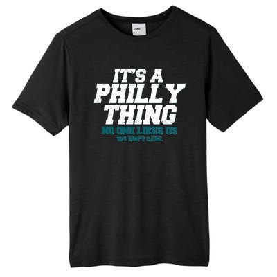 It's A Philly Thing No One Likes Us We Don't Care Football Fan Tall Fusion ChromaSoft Performance T-Shirt