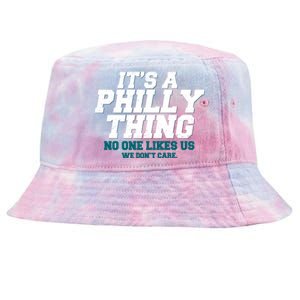 It's A Philly Thing No One Likes Us We Don't Care Football Fan Tie-Dyed Bucket Hat