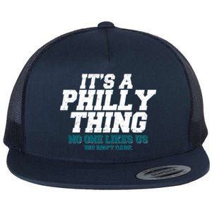 It's A Philly Thing No One Likes Us We Don't Care Football Fan Flat Bill Trucker Hat