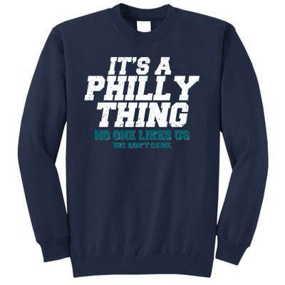 It's A Philly Thing No One Likes Us We Don't Care Football Fan Tall Sweatshirt