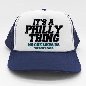 It's A Philly Thing No One Likes Us We Don't Care Football Fan Trucker Hat