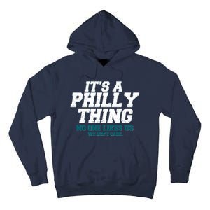 It's A Philly Thing No One Likes Us We Don't Care Football Fan Tall Hoodie