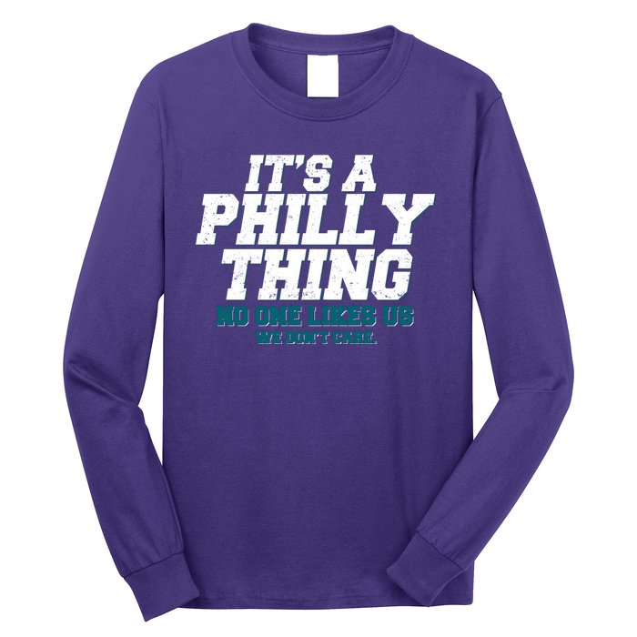 It's A Philly Thing No One Likes Us We Don't Care Football Fan Long Sleeve Shirt