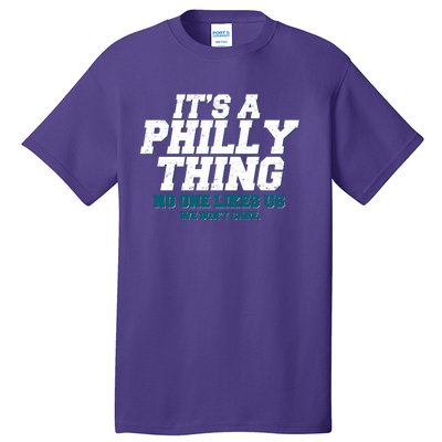 It's A Philly Thing No One Likes Us We Don't Care Football Fan Tall T-Shirt