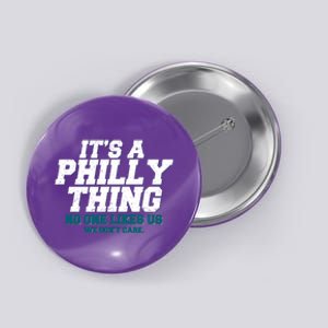 It's A Philly Thing No One Likes Us We Don't Care Football Fan Button