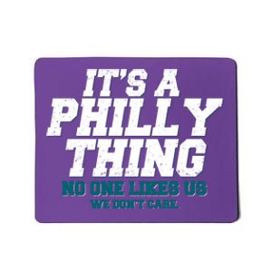 It's A Philly Thing No One Likes Us We Don't Care Football Fan Mousepad