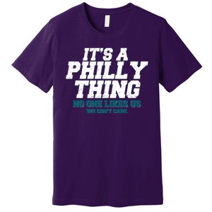 It's A Philly Thing No One Likes Us We Don't Care Football Fan Premium T-Shirt